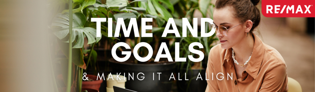 Time and goals and property… and making it all align